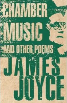 Chamber Music and Other Poems