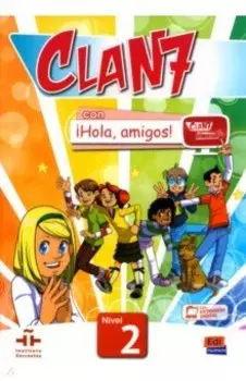 Clan 7 con Hola, amigos! 2. Libro del alumno