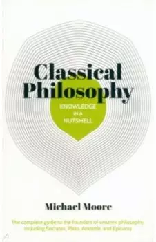 Classical Philosophy In A Nutshell