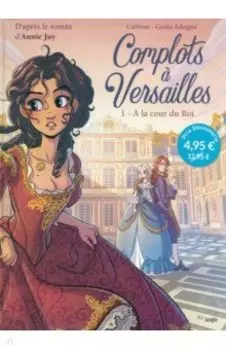 Complots Versailles. Tome 1. A la cour du Roi