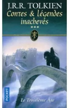 Contes et lgendes inachevs. Tome 3. Le troisime ge