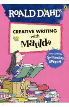 Creative Writing with Matilda. How to Write Spellbinding Speech