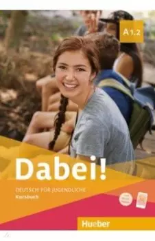 Dabei! A1.2. Kursbuch. Deutsch fr Jugendliche. Deutsch als Fremdsprache