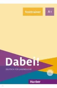 Dabei! A1. Testtrainer mit Audio-CD. Deutsch fr Jugendliche. Deutsch als Fremdsprache