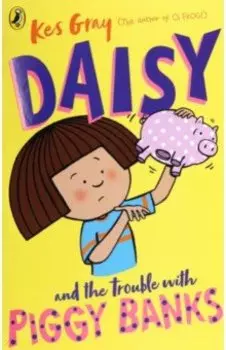 Daisy and the Trouble with Piggy Banks