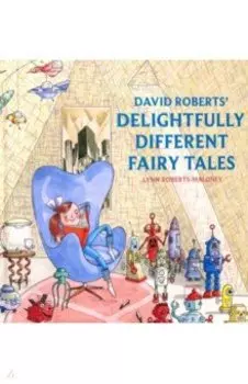David Roberts' Delightfully Different Fairytales