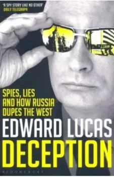 Deception. Spies, Lies and How Russia Dupes the West