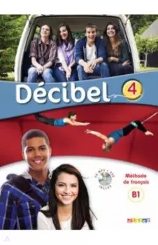 Decibel 4. B1.1. Livre de l'eleve (+CDmp3, +DVD)