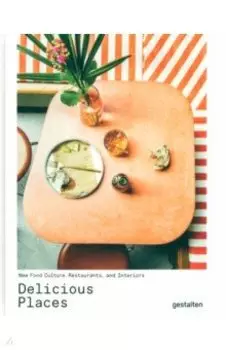Delicious Places. New Food Culture, Restaurants And Interiors