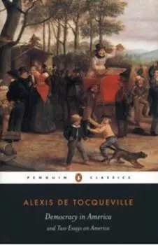 Democracy in America. And Two Essays on America