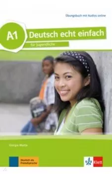 Deutsch echt einfach A1. Deutsch fr Jugendliche. bungsbuch mit Audios