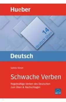 Deutsch ben. Schwache Verben. Regelmige Verben des Deutschen zum ben & Nachschlagen