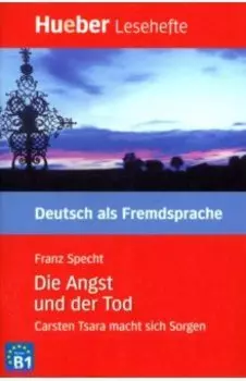 Die Angst und der Tod. Carsten Tsara macht sich Sorgen. B1