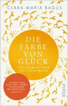 Die Farbe von Glck. Ein Roman ber das Ankommen