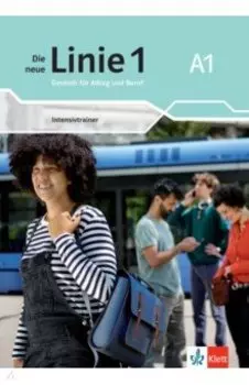 Die neue Linie 1 A1. Deutsch fr Alltag und Beruf. Intensivtrainer