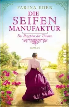 Die Seifenmanufaktur – Die Rezeptur der Trume
