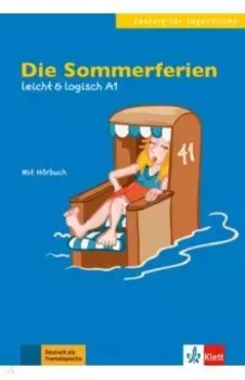 Die Sommerferien. Leicht & logisch A1 + Online