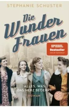 Die Wunderfrauen. Alles, was das Herz begehrt