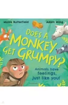 Does A Monkey Get Grumpy? Animals have feelings, just like you!