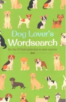 Dog Lover's Wordsearch. More than 100 Themed Puzzles about our Canine Companions