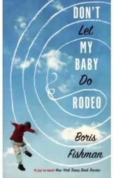 Don’t Let My Baby Do Rodeo