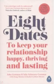 Eight Dates. To keep your relationship happy, thriving and lasting