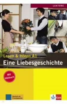 Eine Liebesgeschichte. Lesen und Hören A1 mit Audio-CD