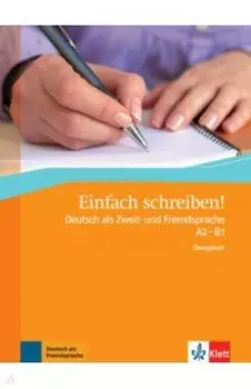 Einfach schreiben! Deutsch als Zweit- und Fremdsprache A2 - B1. bungsbuch