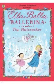Ella Bella Ballerina and the Nutcracker