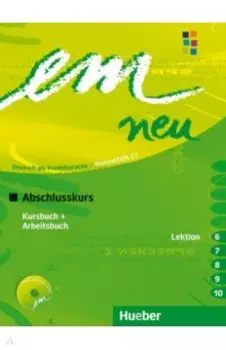 em neu 2008 Abschlusskurs. C1. Kursbuch + Arbeitsbuch, Lektion 6–10 mit Arbeitsbuch-Audio-CD