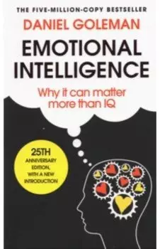 Emotional Intelligence. Why it Can Matter More Than IQ