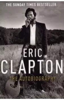 Eric Clapton. The Autobiography
