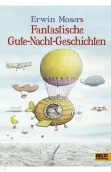 Erwin Mosers fantastische Gute-Nacht-Geschichten