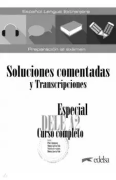 Especial DELE A2. Curso completo. Soluciones comentadas y transcripciones