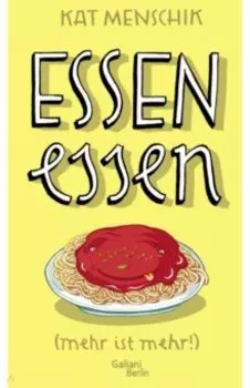 Essen essen (mehr ist mehr!)