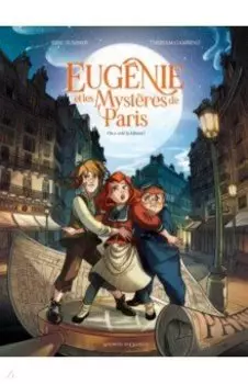 Eugnie et les mystres de Paris. Tome 1. On a vol la libert