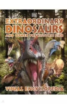 Extraordinary Dinosaurs. Visual Encyclopedia
