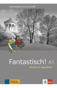 Fantastisch! A1. Deutsch fr Jugendliche. Lehrerhandbuch (+CDmp3, DVD)