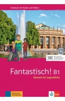 Fantastisch! B1. Deutsch fr Jugendliche. Kursbuch mit Audios und Videos