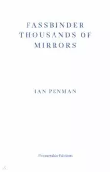 Fassbinder Thousands of Mirrors