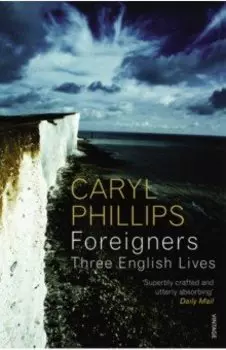 Foreigners. Three English Lives