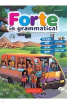 Forte in grammatica! Teoria, esercizi e giochi per bambini. A1-A2