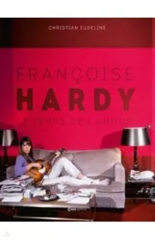 Franoise Hardy. Le temps de l`amour
