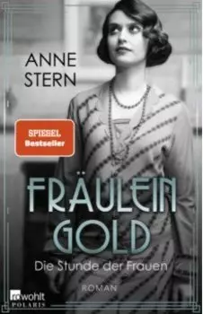 Frulein Gold. Die Stunde der Frauen