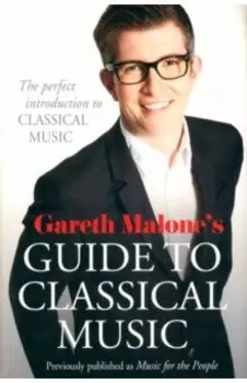Gareth Malone's Guide to Classical Music