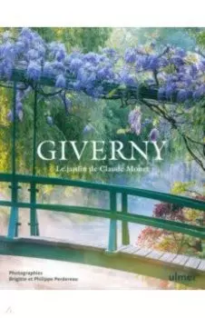 Giverny. Le jardin de Claude Monet