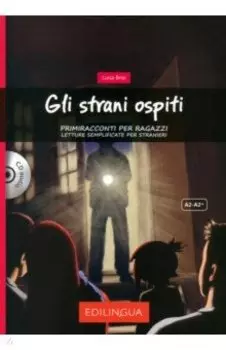 Gli strani ospiti. Livello elementare. A2, A2+ + audioCD