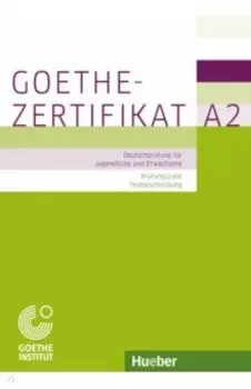 Goethe-Zertifikat A2 – Prfungsziele, Testbeschreibung.Deutschprfung fr Jugendliche und Erwachsene