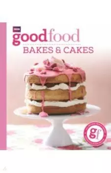 Good Food. Bakes & Cakes