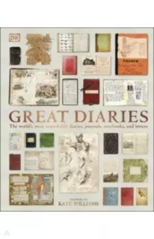 Great Diaries. The World's Most Remarkable Diaries, Journals, Notebooks, and Letters
